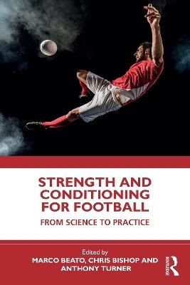 Strength And Conditioning For Football From Science To Practice