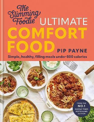 Simple Healthy Filling Meals Under 600 Calories Pip Payne The Slimming Foodie Ultimate Comfort Food Brand New Simple Healthy Filling Meals Under 600 Calories Pip Payne