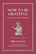 How To Be Grateful: An Aztec Guide To The Art Of Gratitude Pablo Of Texcoco Princeton University Press