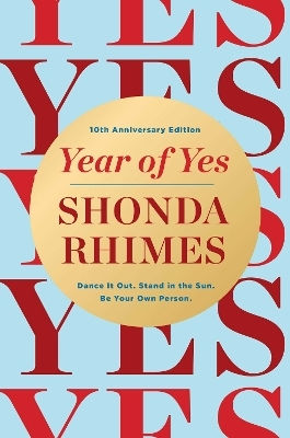 Year Of Yes (10th Anniversary Edition): Dance It Out, Stand In The Sun, Be Your Own Person Shonda Rhimes Simon & Schuster Ltd