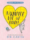 A Waffle Lot Of Love (narwhal And Jelly, Book 10) Ben Clanton Farshore