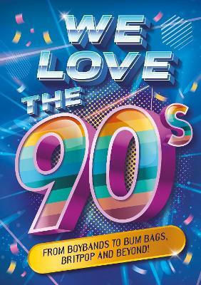 We Love The 90s! Emily Stead Hodder Children's Books We Love The 90s! Emily Stead Hodder Children's Books