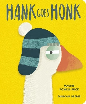 Hank Goes Honk Maudie Powell-tuck