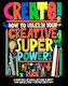 Create How To Unleash Your Creative Superpowers Rude