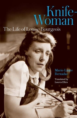 Knife-woman: The Life Of Louise Bourgeois Marie-laure Bernadac Yale University Press