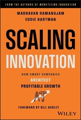 Scaling Innovation How Smart Companies Architect Profitable Growth Eddie Hartman