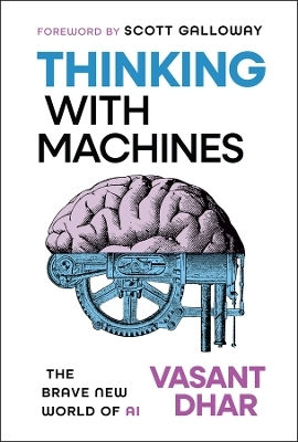 Thinking With Machines The Brave New World Of Ai Vasant Dhar