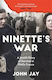 Ninette's War A Jewish Story Of Survival In 1940s France John Jay