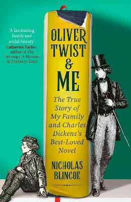 Oliver Twist Me The True Story Of My Family And Charles Dickens's Best-loved Novel Nicholas Blincoe Little