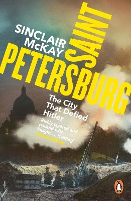 Saint Petersburg The City That Defied Hitler Sinclair Mckay