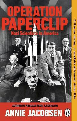 Operation Paperclip Nazi Scientists In America Annie Jacobsen