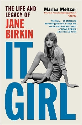 It Girl: The Life And Legacy Of Jane Birkin Marisa Meltzer Atria Books