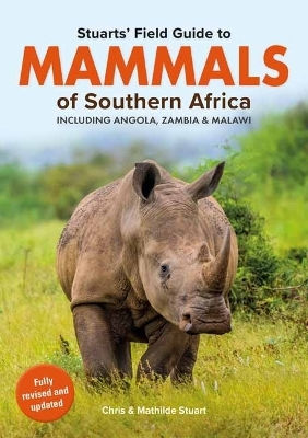 Stuarts’ Field Guide Mammals Of Southern Africa (including Angola, Zambia And Malawi) Mathilde Stuart Maskew Miller Longman Pty.ltd ,south Africa