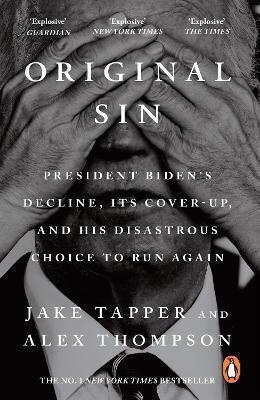 Original Sin President Biden's Decline Its Cover-up And His Disastrous Choice To Run Again Alex Thompson Original Sin President Biden's Decline Its Cover-up And His Disastrous Choice To Run Again Alex Thompson