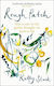 Rough Patch How A Year In The Garden Brought Me Back To Life Kathy Slack Robinson