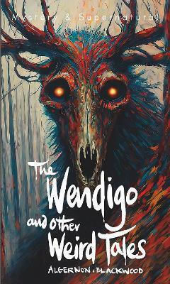 The Wendigo And Other Weird Tales Algernon Blackwood PB