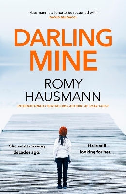 Darling Mine: An Addictive, Unputdownable Thriller From The Author Of Dear Child Romy Hausmann Quercus Publishing