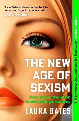 The New Age Of Sexism: How The Ai Revolution Is Reinventing Misogyny Laura Bates Simon & Schuster Ltd