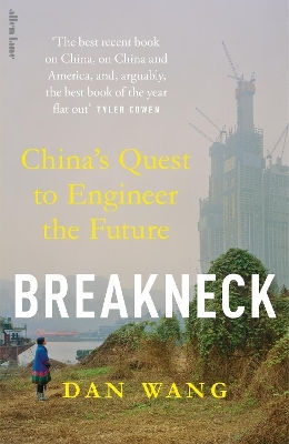 Breakneck China's Quest To Engineer The Future Dan Wang Breakneck China's Quest To Engineer The Future Dan Wang