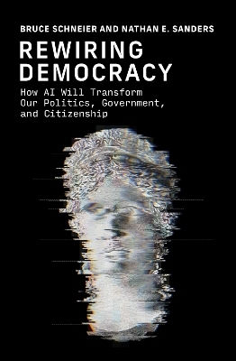 Rewiring Democracy How Ai Will Transform Our Politics Government And Citizenship Nathan E Sanders