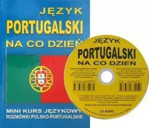 Język Portugalski Na Co Dzień. Rozmówki Polsko-portugalskie. Mini Kurs Językowy + Cd