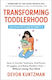Transforming Toddlerhood: How To Handle Tantrums, End Power Struggles And Raise Resilient Kids – Without Losing Your Mind Devon Kuntzman Leap