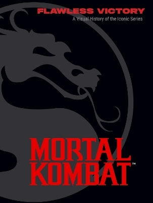 Mortal Kombat Flawless Victory A Visual History Of The Iconic Series Ian Flynn Insight Gaming Mortal Kombat Flawless Victory A Visual History Of The Iconic Series Ian Flynn Insight Gaming