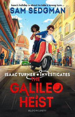 The Galileo Heist Sam Sedgman Bloomsbury Childrens Books