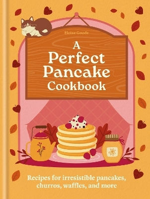 A Perfect Pancake Cookbook Recipes For Irresistible Pancakes Churros Waffles And More Eloise Goode