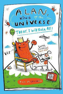 Alan King Of The Universe Today I Will Rule All Book 2 Tom Mclaughlin S Books