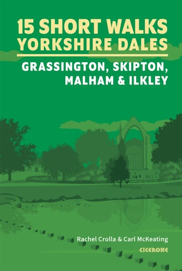 15 Short Walks In The Yorkshire Dales - Grassington, Skipton, Malham And Ilkley - Cicerone Press - Paperback / Softback