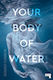 Your Body Of Water - Watkins Media Limited - Paperback / Softback