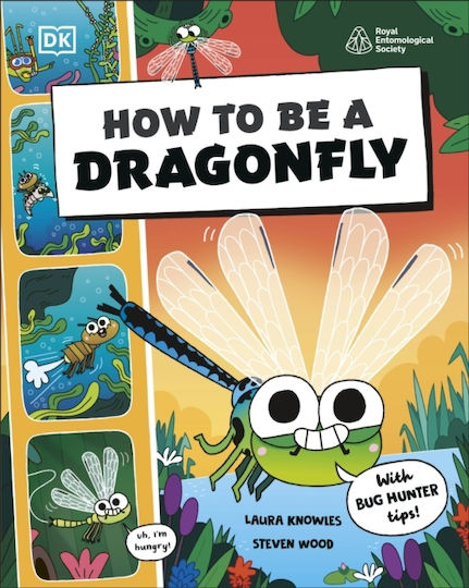 How To Be A Dragonfly (in Association With The Royal Entomological Society) - Dorling Kindersley Ltd - Paperback / Softback