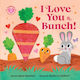 I Love You A Bunch! - Sourcebooks, Inc - Board Book