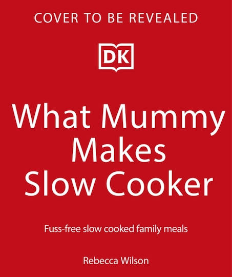 What Mummy Makes Slow Cooker - Dorling Kindersley Ltd - Hardback