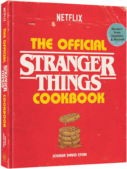 Stranger Things: The Official Cookbook: Recipes From Hawkins And Beyond Stranger Things: The Official Cookbook: Recipes From Hawkins And Beyond