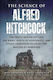 The Science Of Alfred Hitchcock: The Truth Behind Psycho, The Birds, North By Northwest, And Other Legendary Films By The Master Of Suspense Kelly Florence Skyhorse Publishing