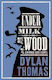 Under Milk Wood And Other Radio Scripts: New Annotated Edition Dylan Thomas Alma Classics