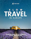Rough Guides Slow Travel In Europe: 28 Inspirational No-fly Journeys By Rail, Road And Sea
