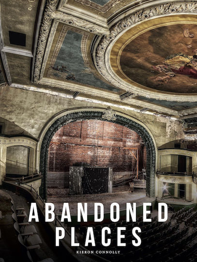 Abandoned Places - Amber Books Ltd - Hardback