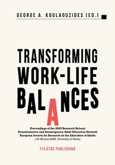 Transforming Work-life Balances Proceedings Of The 2025 Research Retreat Transformative And Emancipatory Adult Education Network European Society For Research On The Education Of Adults (18–20 June 2025, University Of Malta)