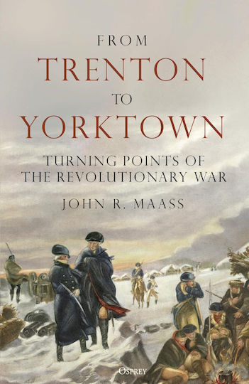 From Trenton To Yorktown: Turning Points Of The Revolutionary War