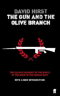 The Gun And The Olive Branch: The Roots Of Violence In The Middle East David Hirst Faber & Faber