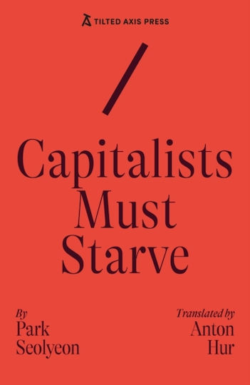 Capitalists Must Starve - Tilted Axis Press - Paperback / Softback