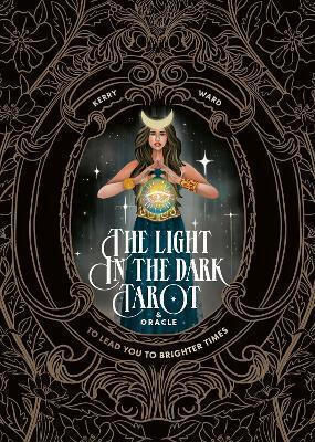The Light In The Dark Tarot & Oracle Deck: To Lead You To Brighter Times Kerry Ward Quadrille Publishing Ltd