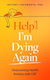 Help! I’m Dying Again - John Murray Press - Paperback / Softback
