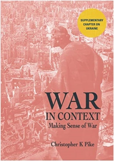 War In Context - The Self-publishing Partnership Ltd - Paperback / Softback War In Context - The Self-publishing Partnership Ltd - Paperback / Softback