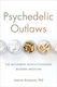 Psychedelic Outlaws - Little, Brown & Company - Hardback