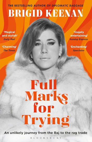 Full Marks For Trying: An Unlikely Journey From The Raj To The Rag Trade