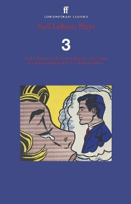 Neil Labute: Plays 3: Bash; Reasons To Be Pretty; Reasons To Be Happy; If I Needed Someone; How To Fight Loneliness Faber & Faber
